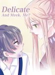 Delicate and Meek, Me?
