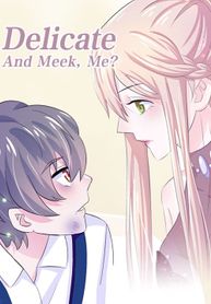 Delicate and Meek, Me?