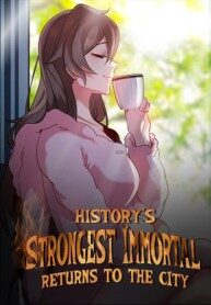 historys-strongest-immortal-returns-to-the-city