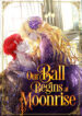 Our Ball Begins at Moonrise