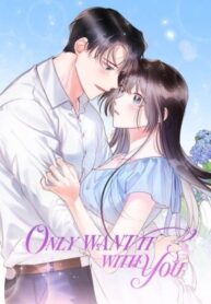 Only Want It With You manga